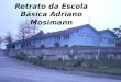 Retrato da Escola Básica Adriano Mosimann. A Escola Básica Adriano Mosimann está situada na cidade de Braço do Trombudo – Santa Catarina A Escola Básica