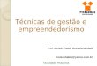 Técnicas de gestão e empreendedorismo Faculdade Pitágoras Prof. Moisés Habib Bechelane Maia moiseshabib@yahoo.com.br