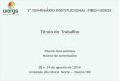 3º SEMINÁRIO INSTITUCIONAL PIBID-UERGS Título do Trabalho Nome dos autores Nome do orientador 28 e 29 de agosto de 2014 Unidade do Litoral Norte – Osório/RS