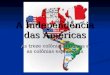 A Independência das Américas As treze colônias inglesas e as colônias espanholas