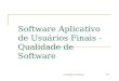 1/43 Qualidade de Software 1 Software Aplicativo de Usuários Finais - Qualidade de Software