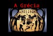 A Grécia Antiga. Localização A civilização grega surgiu entre os mares Egeu, Jónico e Mediterrâneo