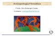 1 Antropologia Filosófica Profa. Dra Solange Costa Contato: solange@terral.tur.brsolange@terral.tur.br
