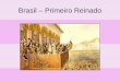 Brasil – Primeiro Reinado. Consolidar a Independência O fato de Pedro I ter declarado o Brasil como um país independente, não garantia a independência