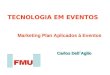 Marketing Plan Aplicados à Eventos TECNOLOGIA EM EVENTOS Carlos Dell´Aglio Carlos Dell´Aglio