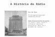 A História do Rádio Era de Ouro Fim da Segunda Guerra até metade dos anos 50 Rádio Nacional do Rio de Janeiro se torna a mais forte e influente emissora