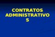 CONTRATOS ADMINISTRATIVOS. AJUSTES DA ADMINISTRAÇÃO PÚBLICA  Contratos da Administração - contratos administrativos; e - contratos de direito privado