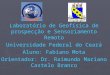 Laboratório de Geofísica de prospecção e Sensoriamento Remoto Universidade Federal do Ceará Aluno: Fabiano Mota Orientador: Dr. Raimundo Mariano Castelo