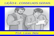 LIÇÃO 6 - CONSELHOS GERAIS Prof. Lucas Neto. INTRODUÇÃO