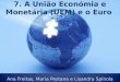 7. A União Económia e Monetária (UEM) e o Euro Ana Freitas, Maria Pestana e Lisandra Spínola