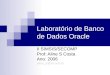 Laboratório de Banco de Dados Oracle II SIMSIS/SECOMP Prof: Aline S Costa Ano: 2006 aline_js@oi.com.br