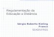 Regulamentação da Educação a Distância Sérgio Roberto Kieling Franco SEAD/UFRGS