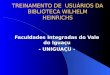 TREINAMENTO DE USUÁRIOS DA BIBLIOTECA WILHELM HEINRICHS Faculdades Integradas do Vale do Iguaçu - UNIGUAÇU -