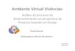 Ambiente Virtual Vivências: Análise do processo de desenvolvimento na perspectiva da Pesquisa baseada em Design Paula Ramos Orientadora: Miriam Struchiner
