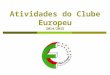 Atividades do Clube Europeu 2014/2015. Promoção de competências, valores e atitudes conducentes ao exercício pleno da cidadania, reforçando a participação