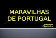 MARAVILHAS DE PORTUGAL Formadora: Filipa Queiroz