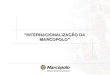 “INTERNACIONALIZAÇÃO DA MARCOPOLO".  Fundada em1949  Área construída253.000 m²  Área total 2.012.000 m²  Capacidade de produção - Brasil70 un/dia