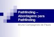 Pathfinding – Abordagens para Pathfinding Bruno Campagnolo de Paula