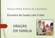 Paróquia Nossa Senhora de Copacabana Encontro de Casais com Cristo ORAÇÃO EM FAMÍLIA