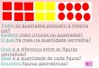 TodosTodos os quadrados possuem a mesma cor? Existem mais círculos ou quadrados? O que há mais na quantidade vermelha? QualQual é a diferença entre as