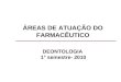 ÁREAS DE ATUAÇÃO DO FARMACÊUTICO DEONTOLOGIA 1° semestre- 2010