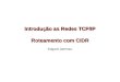 Introdu§£o as Redes TCP/IP Roteamento com CIDR Edgard Jamhour