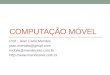 COMPUTAÇÃO MÓVEL Prof.: Jean Carlo Mendes jean.mendes@gmail.com mobile@mendesnet.com.br 