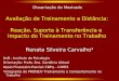 Avaliação de Treinamento a Distância: Reação, Suporte à Transferência e Impacto do Treinamento no Trabalho Renata Silveira Carvalho¹ UnB - Instituto de
