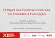 O Papel dos Controles Internos no Combate à Corrupção Valdir Moysés Simão Ministro Chefe da Controladoria-Geral da União Belo Horizonte, 9 de setembro