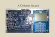 A Embest Board. Interface com o usuário Componentes Programáveis Cinco componentes principais para programação Um display de 8 segmentos Dois LEDs vermelhos