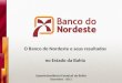 Superintendência Estadual da Bahia Dezembro - 2011 O Banco do Nordeste e seus resultados no Estado da Bahia