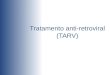 Tratamento anti-retroviral (TARV). 2 O que são anti-retrovirais? ARV são drogas que inibem a replicação do vírus, revertendo a progressão da doença Ao