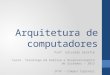 Arquitetura de computadores Prof. Edivaldo Serafim Curso: Tecnólogo em Análise e Desenvolvimento de Sistemas - 2013 IFSP – Campus Capivari