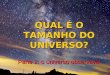 QUAL ‰ O TAMANHO DO UNIVERSO? Parte 2: o universo observvel
