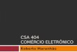 CSA 404 COMÉRCIO ELETRÔNICO Roberto Maranhão. Fatores e Características de Sucesso na WEB