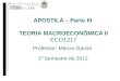APOSTILA – Parte III TEORIA MACROECONÔMICA II ECO1217 Professor: Márcio Garcia 1º Semestre de 2012