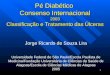 1 Pé Diabético Consenso Internacional 2003 Classificação e Tratamento das Úlceras Jorge Ricardo de Souza Lira Universidade Federal de São Paulo/Escola