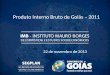 22 de novembro de 2013 Produto Interno Bruto de Goiás – 2011