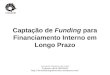 Captação de Funding para Financiamento Interno em Longo Prazo Fernando Nogueira da Costa Professor do IE-UNICAMP