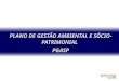PLANO DE GESTÃO AMBIENTAL E SÓCIO-PATRIMONIAL PGASP