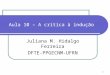 1 Aula 10 – A crítica à indução Juliana M. Hidalgo Ferreira DFTE-PPGECNM-UFRN