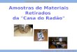 Amostras de Materiais Retirados da "Casa do Radão" Escola Secundária de S. Pedro do Sul – Ano lectivo 2010/11 Projecto Radiação Ambiente 2010