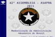 42ª ASSEMBLEIA – ASAPRA 2011 Modernização da Administração Aduaneira do Brasil Santos – 9 a 11 de novembro de 2011