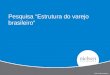 Title of Presentation Pesquisa “Estrutura do varejo brasileiro”