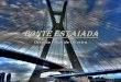 Nome oficial: Ponte Octvio Frias de Oliveira Via : Via : 6 pistas, divididas em 2 sentidos Cruza Rio Pinheiros Localiza§£o: S£o Paulo, Brasil Design: