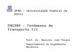 ENG309 – Fenômenos de Transporte III Prof. Dr. Marcelo José Pirani Departamento de Engenharia Mecânica UFBA – Universidade Federal da Bahia