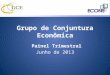 Grupo de Conjuntura Econômica Painel Trimestral Junho de 2013
