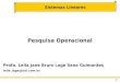 1 Sistemas Lineares Pesquisa Operacional Profa. Leila Jane Brum Lage Sena Guimarães leila_lage@uol.com.br