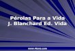 Pr. Marcelo Augusto de Carvalho 1 Pérolas Para a Vida J. Blanchard Ed. Vida 