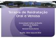 Terapia de Reidratação Oral e Venosa Universidade Católica de Brasília Internato de Pediatria HRC Manoela Fassina Barros  Brasília,